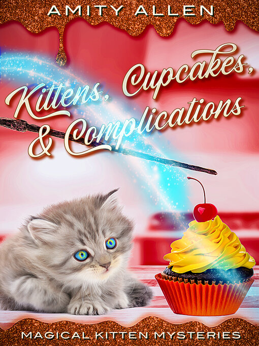 Title details for Kittens Cupcakes & Complications by Amity Allen - Available
